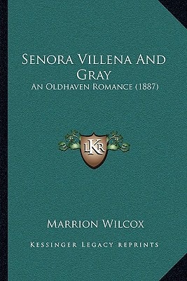 Senora Villena And Gray: An Oldhaven Romance (1887)