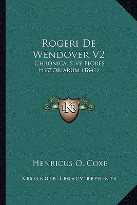Rogeri De Wendover V2: Chronica, Sive Flores Historiarum (1841)