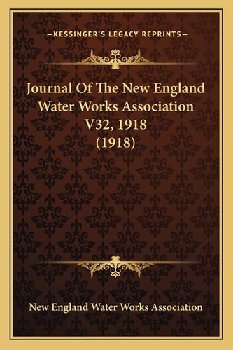 Journal Of The New England Water Works Association V32, 1918 (1918)