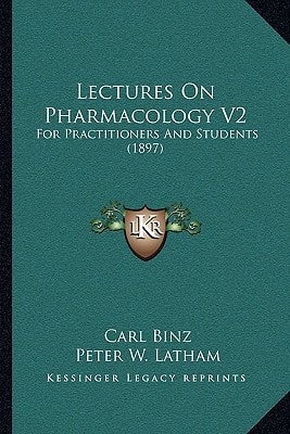 Lectures On Pharmacology V2: For Practitioners And Students (1897)