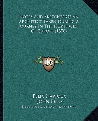 Notes And Sketches Of An Architect Taken During A Journey In The Northwest Of Europe (1876)