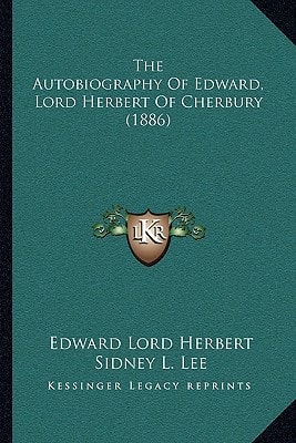 The Autobiography Of Edward, Lord Herbert Of Cherbury (1886)
