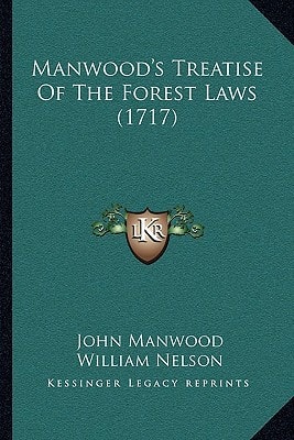 Manwood's Treatise Of The Forest Laws (1717)