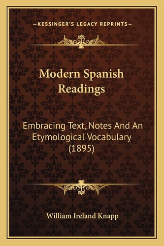 Modern Spanish Readings: Embracing Text, Notes And An Etymological Vocabulary (1895)