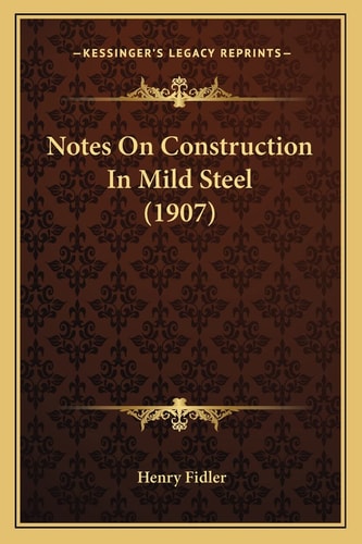 Notes On Construction In Mild Steel (1907)