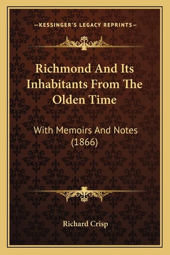 Richmond And Its Inhabitants From The Olden Time: With Memoirs And Notes (1866)
