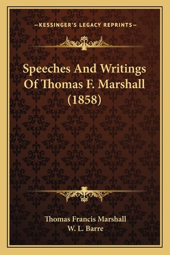Speeches And Writings Of Thomas F. Marshall (1858)
