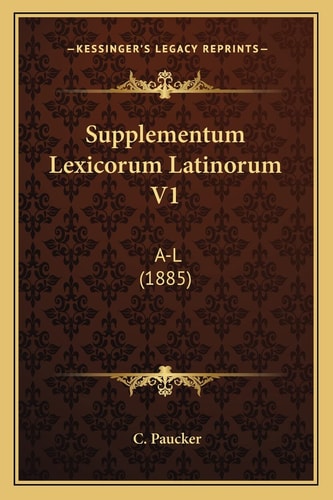 Supplementum Lexicorum Latinorum V1: A-L (1885)