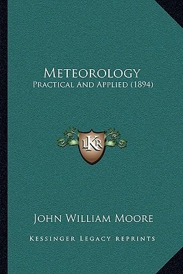 Meteorology: Practical And Applied (1894)