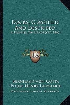 Rocks, Classified And Described: A Treatise On Lithology (1866)