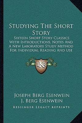 Studying The Short Story: Sixteen Short Story Classics With Introductions, Notes And A New Laboratory Study Method For Individual Reading And Use In Colleges And Schools (1918)