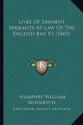 Lives Of Eminent Serjeants-At-Law Of The English Bar V1 (1869)
