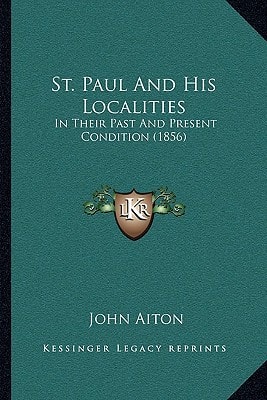St. Paul And His Localities: In Their Past And Present Condition (1856)