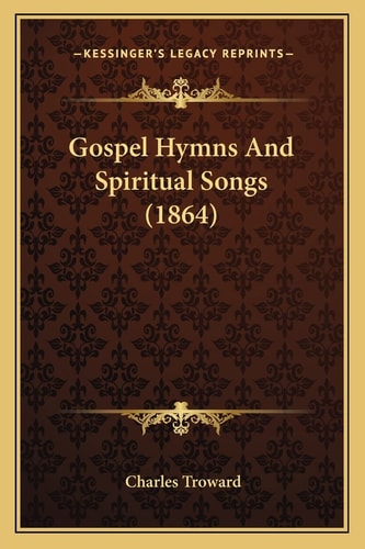 Gospel Hymns And Spiritual Songs (1864)