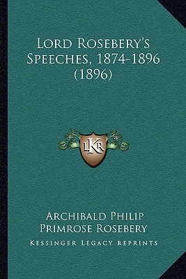 Lord Rosebery's Speeches, 1874-1896 (1896)