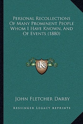 Personal Recollections Of Many Prominent People Whom I Have Known, And Of Events (1880)