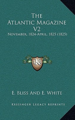 The Atlantic Magazine V2: November, 1824-April, 1825 (1825)