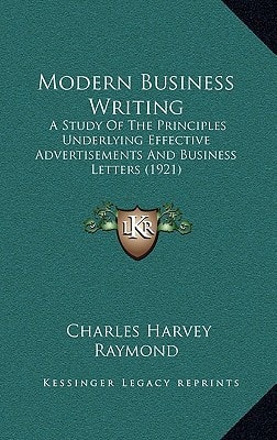 Modern Business Writing: A Study Of The Principles Underlying Effective Advertisements And Business Letters (1921)