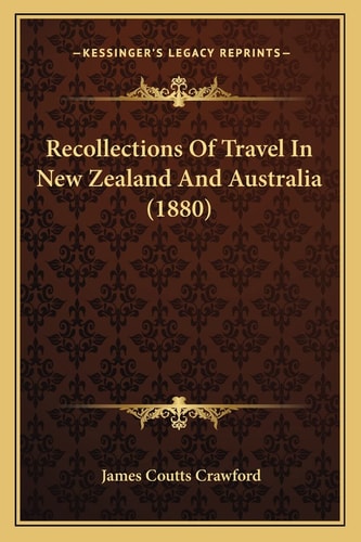 Recollections Of Travel In New Zealand And Australia (1880)
