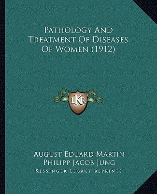 Pathology And Treatment Of Diseases Of Women (1912)