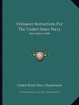 Ordnance Instructions For The United States Navy: third edition (1864)
