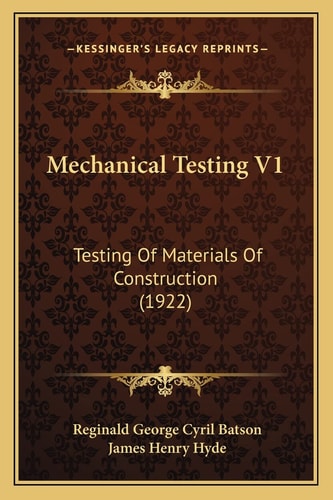 Mechanical Testing V1: Testing Of Materials Of Construction (1922)