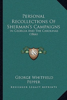 Personal Recollections Of Sherman's Campaigns: In Georgia And The Carolinas (1866)