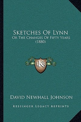 Sketches Of Lynn: Or The Changes Of Fifty Years (1880)