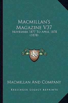 Macmillan's Magazine V37: November 1877 To April 1878 (1878)