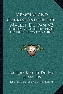 Memoirs And Correspondence Of Mallet Du Pan V2: Illustrative Of The History Of The French Revolution (1852)