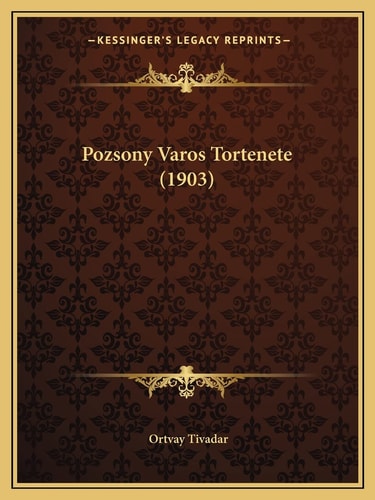 Pozsony Varos Tortenete (1903)