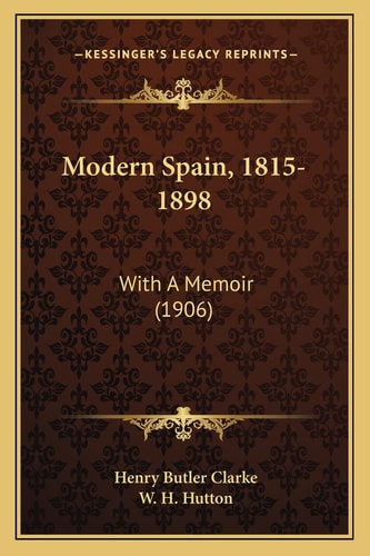 Modern Spain, 1815-1898: With A Memoir (1906)