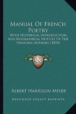 Manual Of French Poetry: With Historical Introduction, And Biographical Notices Of The Principal Authors (1874)