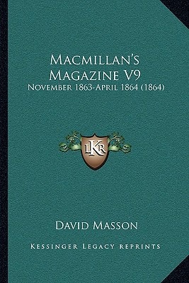 Macmillan's Magazine V9: November 1863-April 1864 (1864)