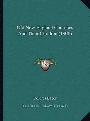 Old New England Churches And Their Children (1906)
