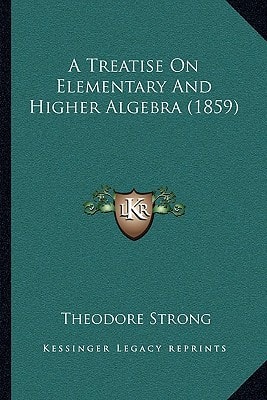 A Treatise On Elementary And Higher Algebra (1859)