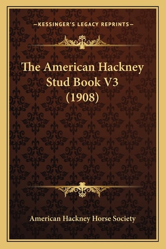 The American Hackney Stud Book V3 (1908)