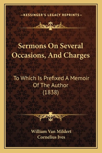 Sermons On Several Occasions, And Charges: To Which Is Prefixed A Memoir Of The Author (1838)