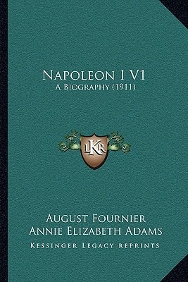 Napoleon I V1: A Biography (1911)