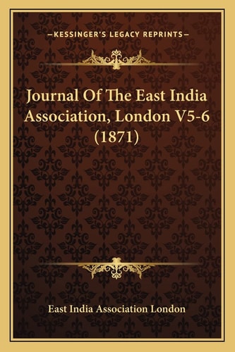 Journal Of The East India Association, London V5-6 (1871)