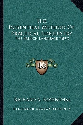 The Rosenthal Method Of Practical Linguistry: The French Language (1897)