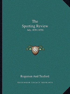 The Sporting Review: July, 1870 (1870)