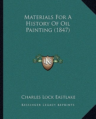 Materials For A History Of Oil Painting (1847)