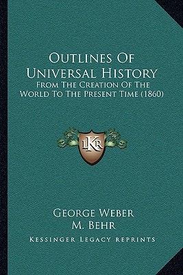 Outlines Of Universal History: From The Creation Of The World To The Present Time (1860)