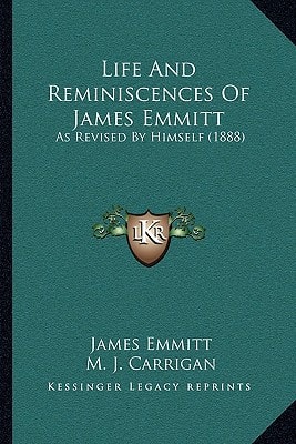 Life And Reminiscences Of James Emmitt: As Revised By Himself (1888)