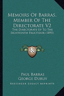 Memoirs Of Barras, Member Of The Directorate V2: The Directorate Up To The Eighteenth Fructidor (1895)