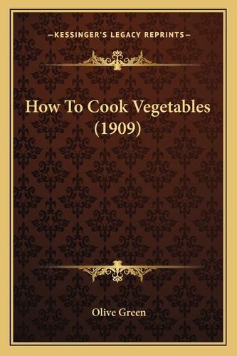 How To Cook Vegetables (1909)