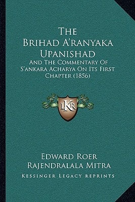The Brihad A'ranyaka Upanishad: And The Commentary Of S'ankara Acharya On Its First Chapter (1856)