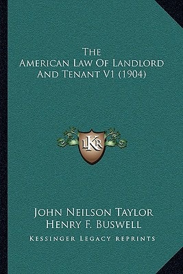The American Law Of Landlord And Tenant V1 (1904)