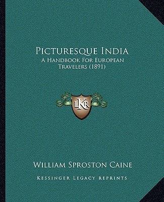 Picturesque India: A Handbook For European Travelers (1891)